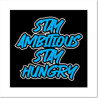 Stay Ambitious Stay Hungry Posters and Art